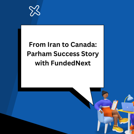From Iran to Canada: Parham Success Story with FundedNext