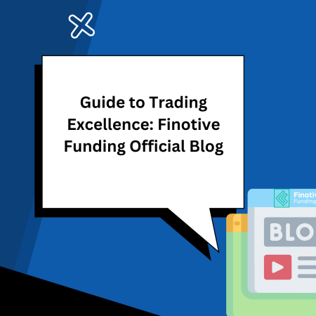 Guide to Trading Excellence: Finotive Funding Official Blog