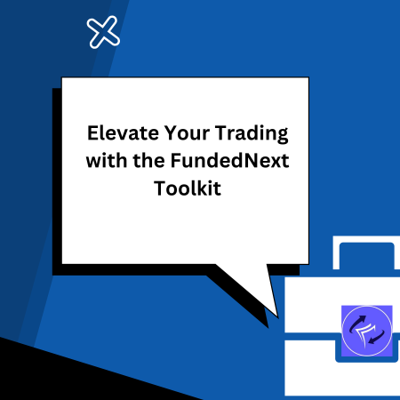 Elevate Your Trading with the FundedNext Toolkit