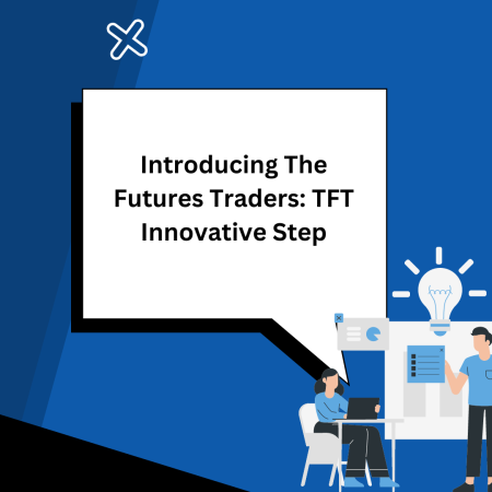 Introducing The Futures Traders: TFT Innovative Step
