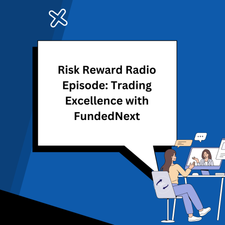 Risk Reward Radio Episode: Trading Excellence with FundedNext