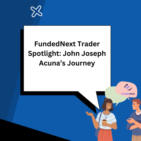 FundedNext Trader Spotlight: John Joseph Acuna’s Journey