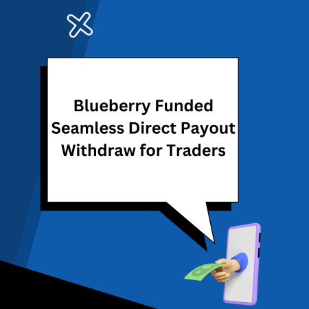 Blueberry Funded Seamless Direct Payout Withdraw for Traders