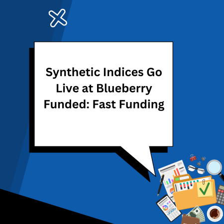 Synthetic Indices Go Live at Blueberry Funded: Fast Funding