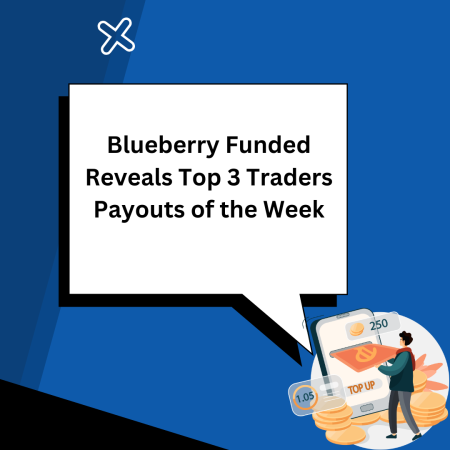 Blueberry Funded Reveals Top 3 Traders Payouts of the Week