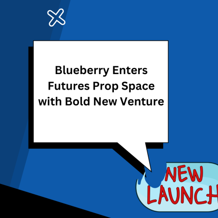 Blueberry Enters Futures Prop Space with Bold New Venture