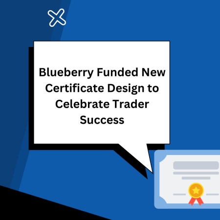 Blueberry Funded New Certificate Design to Celebrate Trader Success