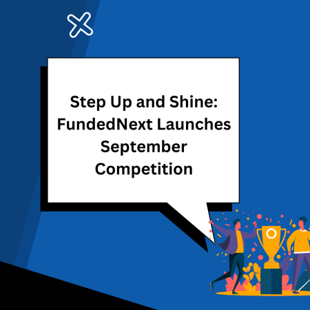 Step Up and Shine: FundedNext Launches September Competition