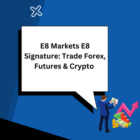 E8 Markets E8 Signature: Trade Forex, Futures & Crypto 