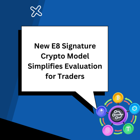 New E8 Signature Crypto Model Simplifies Evaluation for Traders