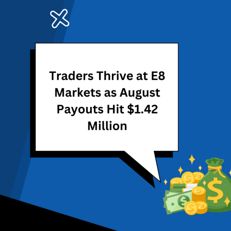 Traders Thrive at E8 Markets as August Payouts Hit $1.42 Million