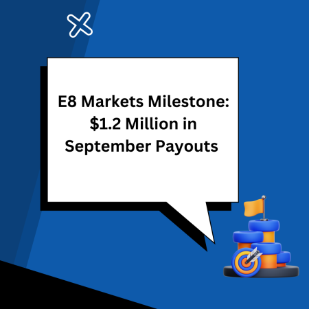 E8 Markets Milestone: $1.2 Million in September Payouts 
