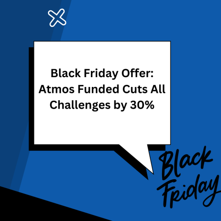 Black Friday Offer: Atmos Funded Cuts All Challenges by 30%
