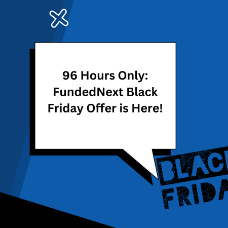 96 Hours Only: FundedNext Black Friday Offer is Here!