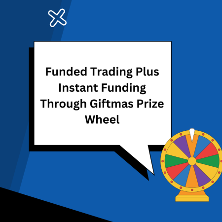 Funded Trading Plus Instant Funding Through Giftmas Prize Wheel