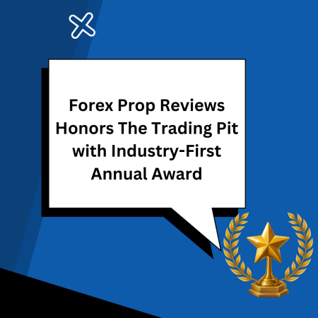 Forex Prop Reviews Honors The Trading Pit with Industry-First Annual Award