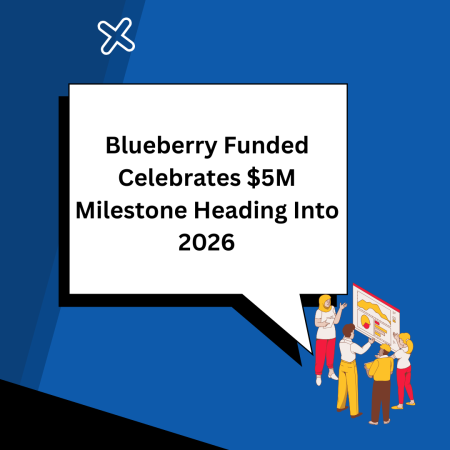 Blueberry Funded Celebrates $5M Milestone Heading Into 2026