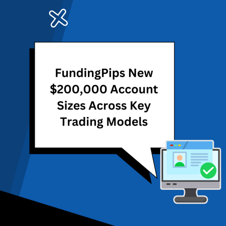 FundingPips New $200,000 Account Sizes Across Key Trading Models
