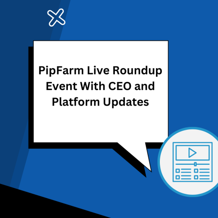 PipFarm Live Roundup Event With CEO and Platform Updates