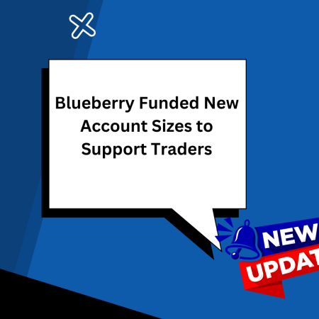 Blueberry Funded New Account Sizes to Support Traders