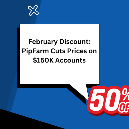 February Discount: PipFarm Cuts Prices on $150K Accounts