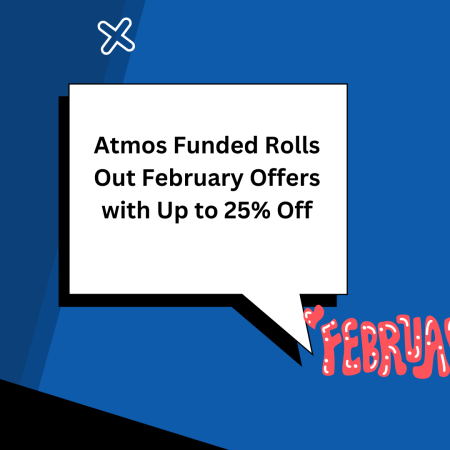 Atmos Funded Rolls Out February Offers with Up to 25% Off