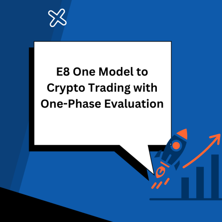 E8 One Model to Crypto Trading with One-Phase Evaluation