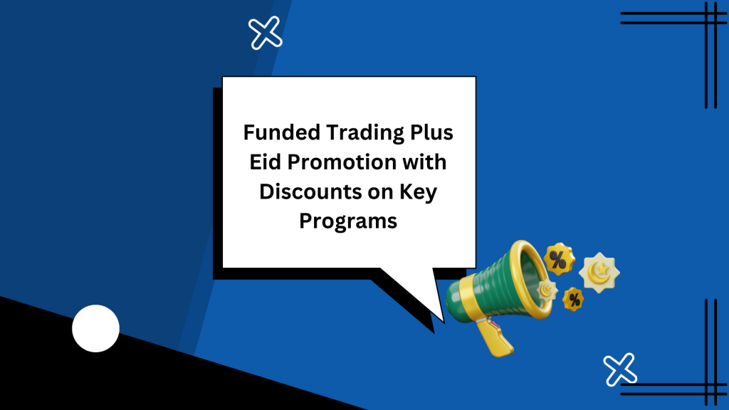 Funded Trading Plus Eid Promotion with Discounts on Key Programs
