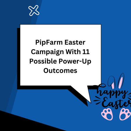 PipFarm Easter Campaign With 11 Possible Power-Up Outcomes