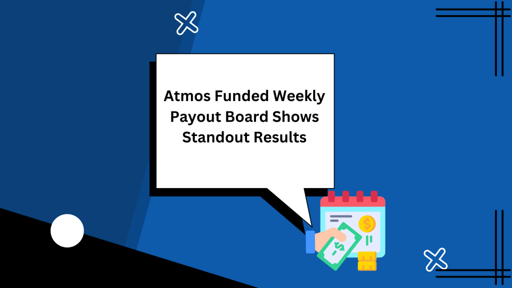 Atmos Funded Weekly Payout Board Shows Standout Results