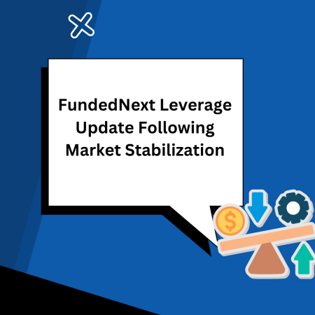 FundedNext Leverage Update Following Market Stabilization