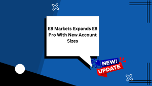 E8 Markets Expands E8 Pro With New Account Sizes