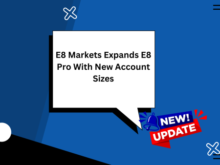 E8 Markets Expands E8 Pro With New Account Sizes