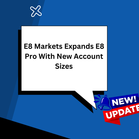 E8 Markets Expands E8 Pro With New Account Sizes
