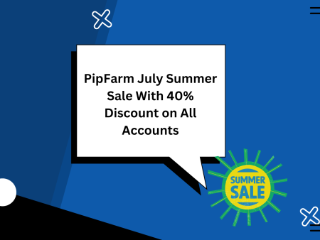 PipFarm July Summer Sale With 40% Discount on All Accounts