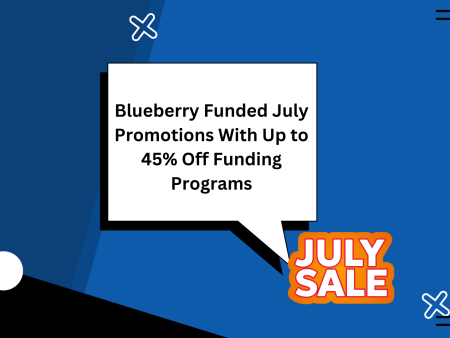 Blueberry Funded July Promotions With Up to 45% Off Funding Programs