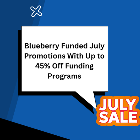 Blueberry Funded July Promotions With Up to 45% Off Funding Programs