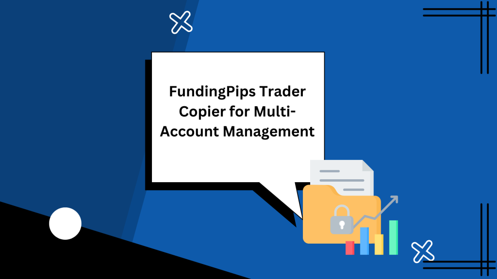 FundingPips Trader Copier for Multi-Account Management