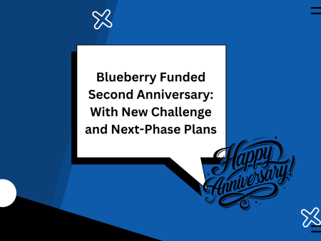 Blueberry Funded Second Anniversary: With New Challenge and Next-Phase Plans