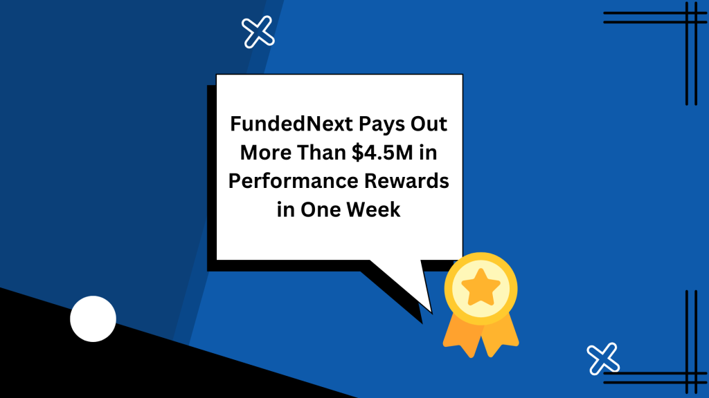 FundedNext Pays Out More Than $4.5M in Performance Rewards in One Week
