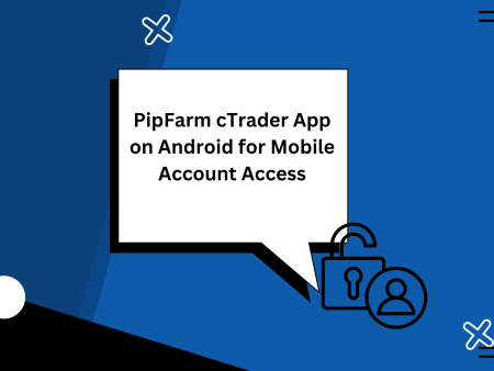 PipFarm cTrader App on Android for Mobile Account Access