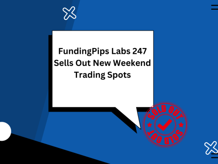 FundingPips Labs 247 Sells Out New Weekend Trading Spots