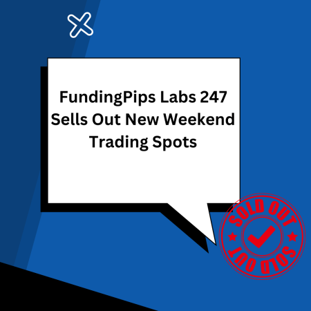 FundingPips Labs 247 Sells Out New Weekend Trading Spots