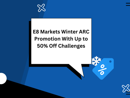 E8 Markets Winter ARC Promotion With Up to 50% Off Challenges